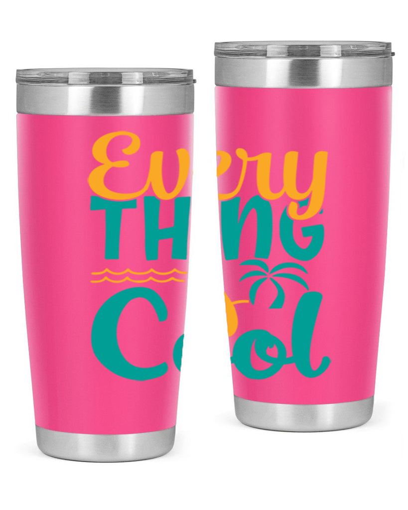 every thing is cool Style 106#- summer- Tumbler