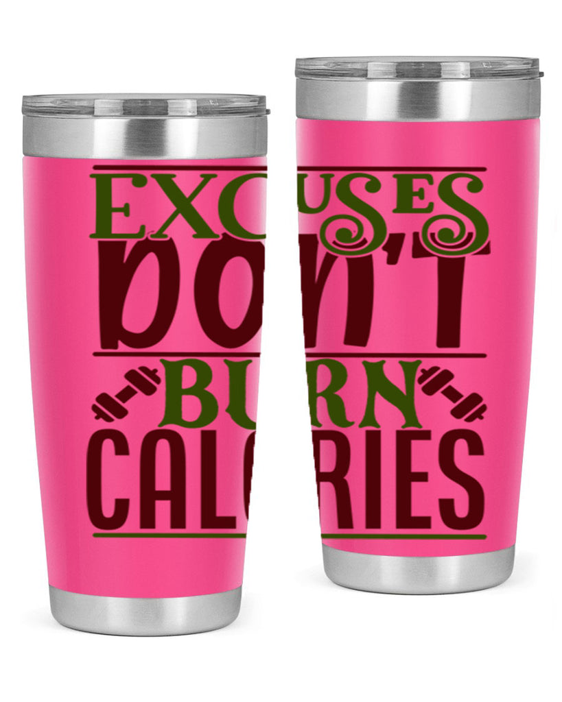 excuses dont burn calories 46#- gym- Tumbler