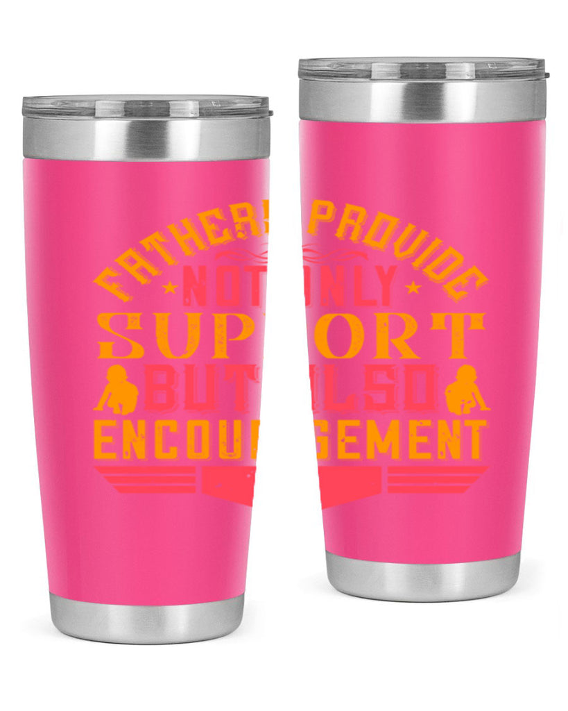 fathers provide not only support but also encouragement 49#- Parents Day- Tumbler