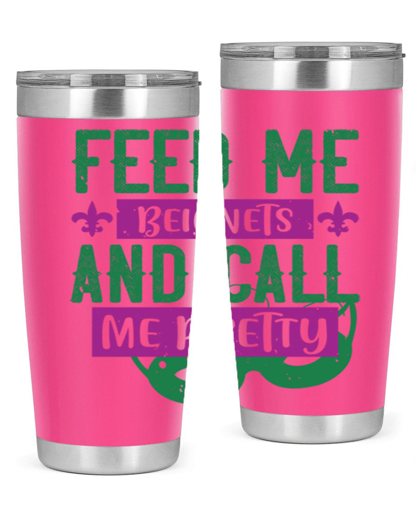feed me beignets and call me pretty 71#- mardi gras- Tumbler