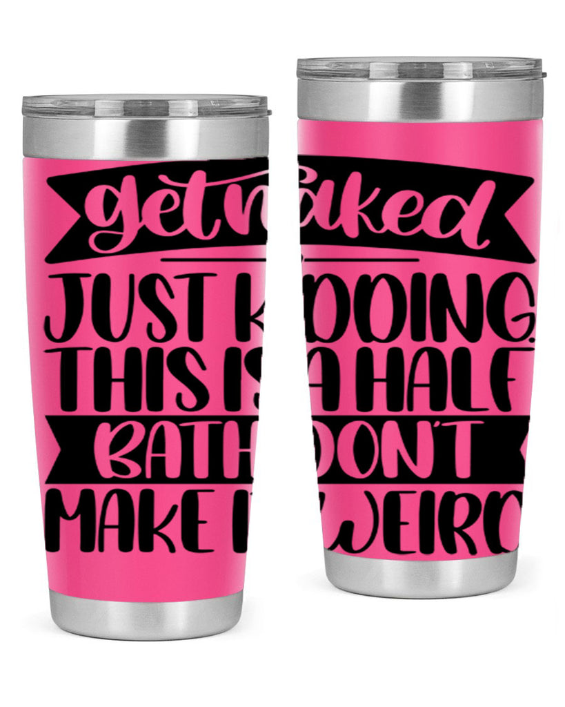 get naked just kidding this is a half bath dont 38#- bathroom- Tumbler