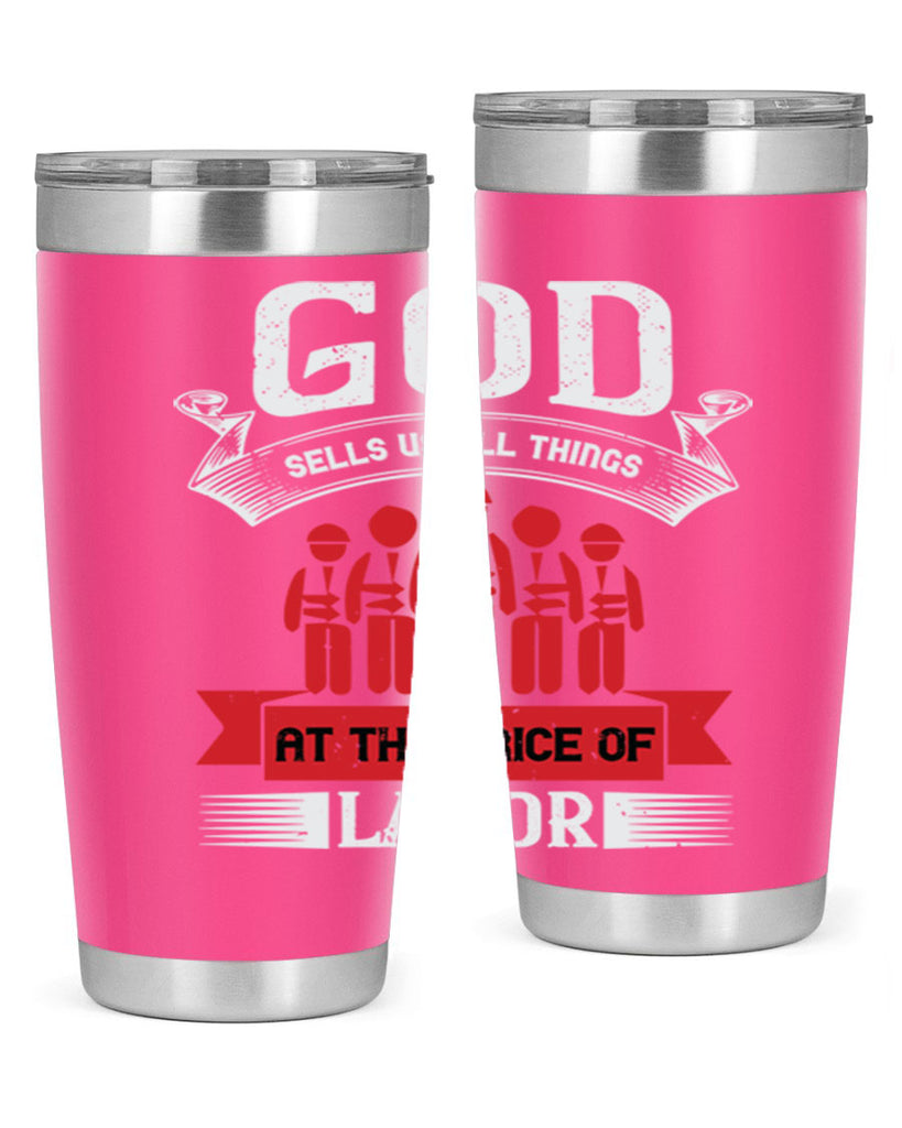 god sells us all things at the price of labor 40#- labor day- Tumbler