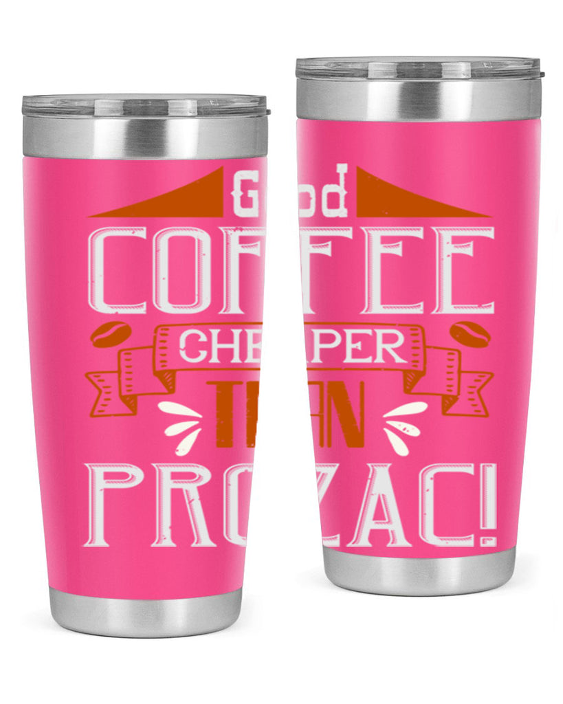 good coffee – cheaper than prozac 260#- coffee- Tumbler