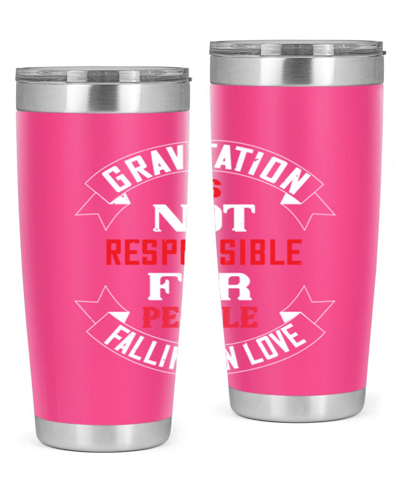 gravitation is not responsible 61#- valentines day- Tumbler