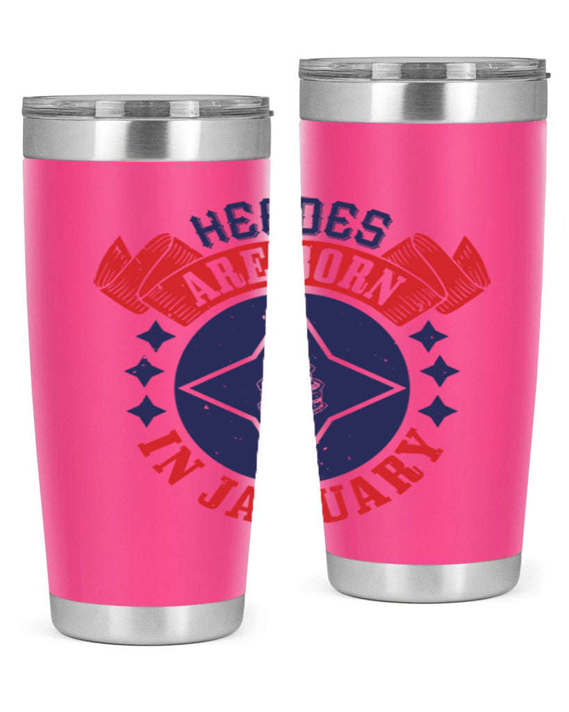 heroes are born in january Style 97#- birthday- tumbler