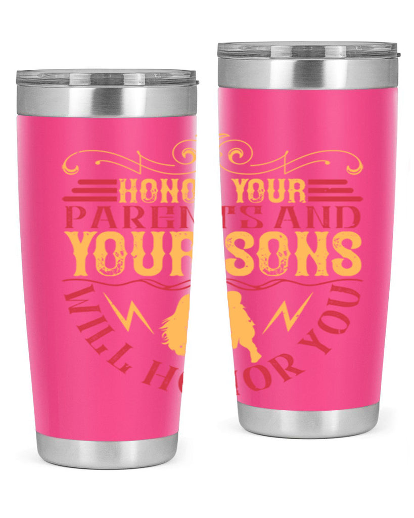 honor your parents and your sons will honor you 47#- Parents Day- Tumbler