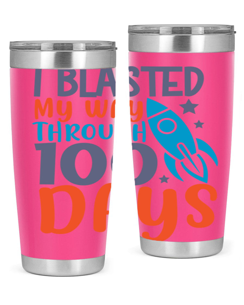 i blasted on my way through 100 days 12#- 100 days of school- Tumbler
