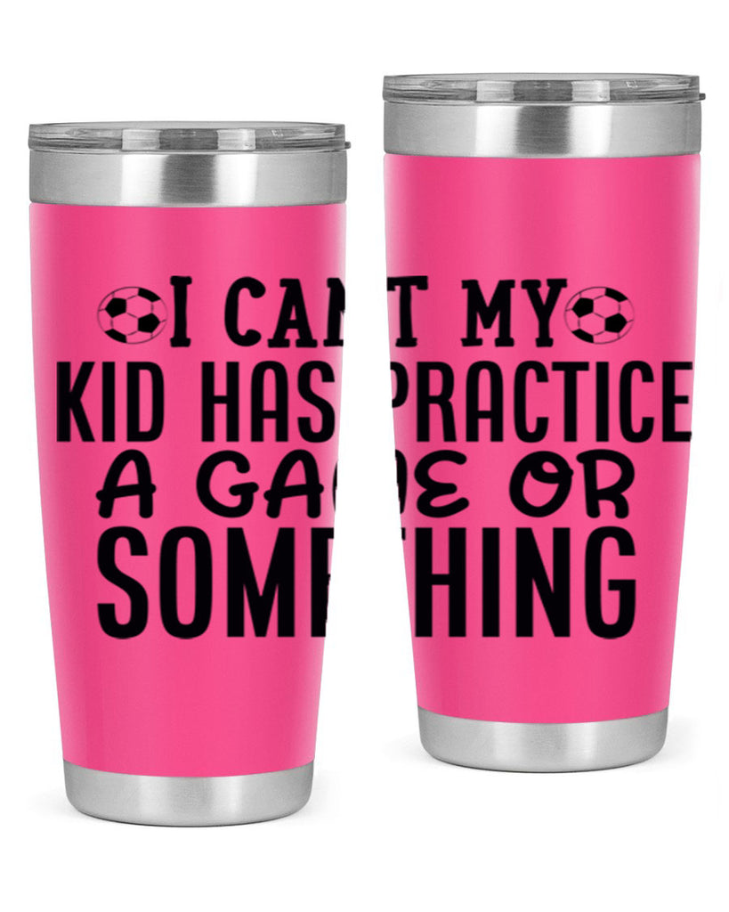 i cant my kid has practice a game or something 2283#- softball- Tumbler
