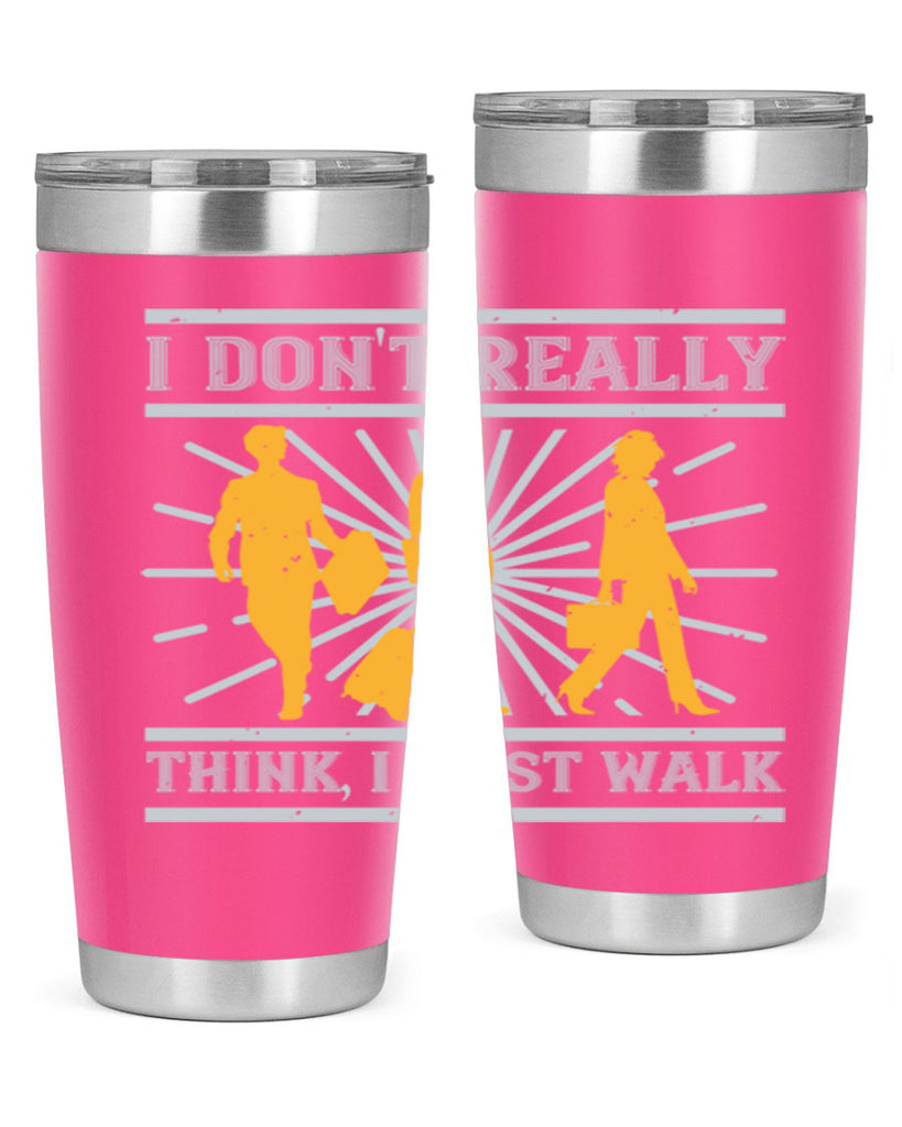 i dont really think i just walk 79#- walking- Tumbler