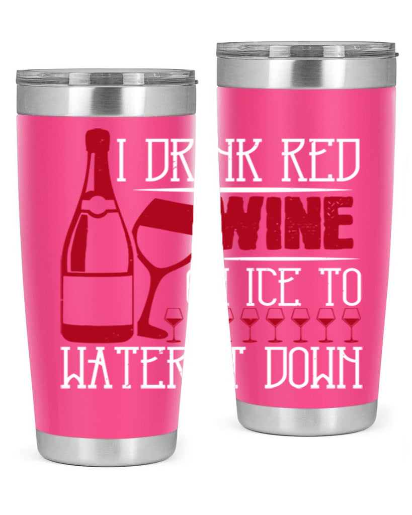 i drink red wine on ice to water it down 213#- wine- Tumbler