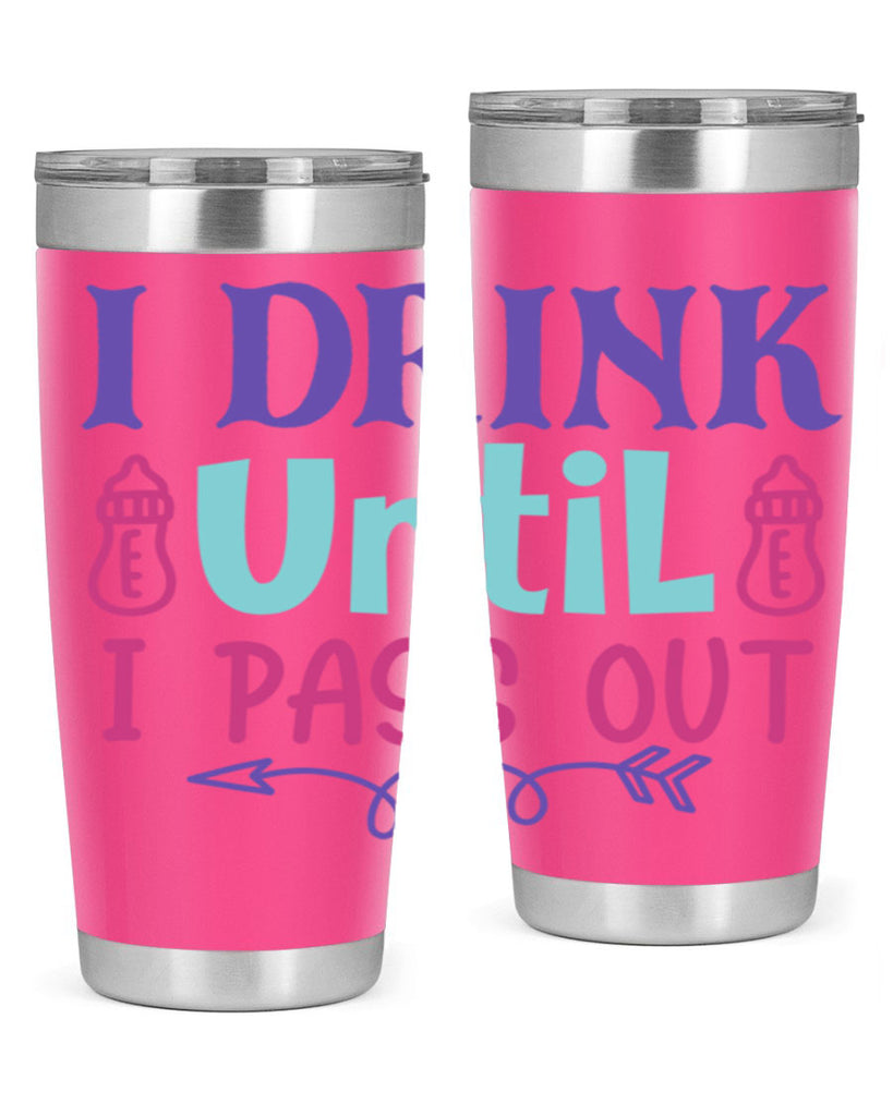 i drink until i pass out Style 257#- baby- tumbler