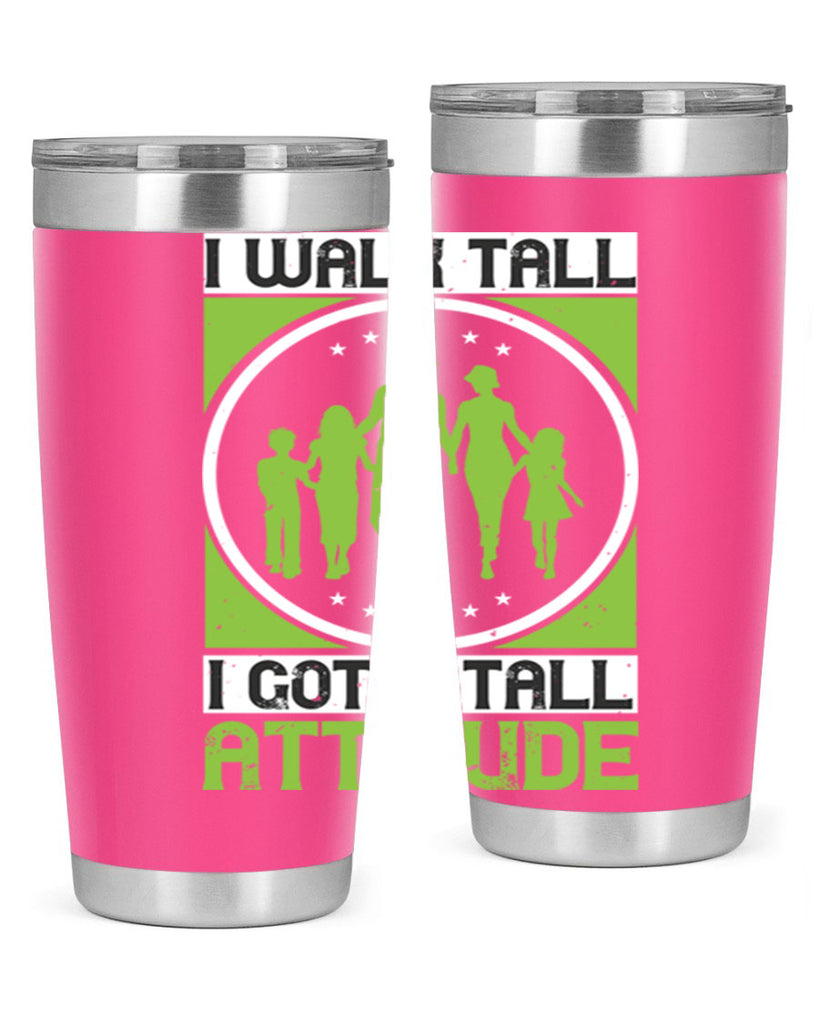 i walk tall i got a tall attitude 57#- walking- Tumbler