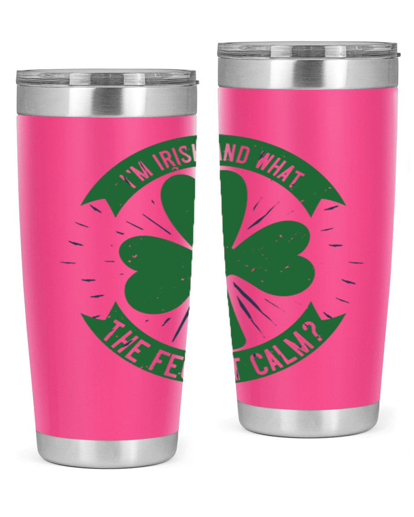 i’m irish and what the feck it calm Style 129#- St Patricks Day- Tumbler