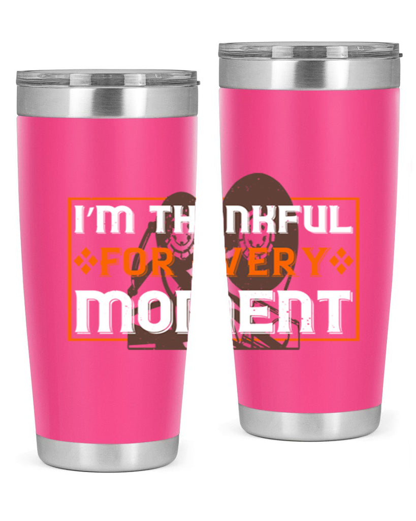 i’m thankful for every moment 25#- thanksgiving- Tumbler
