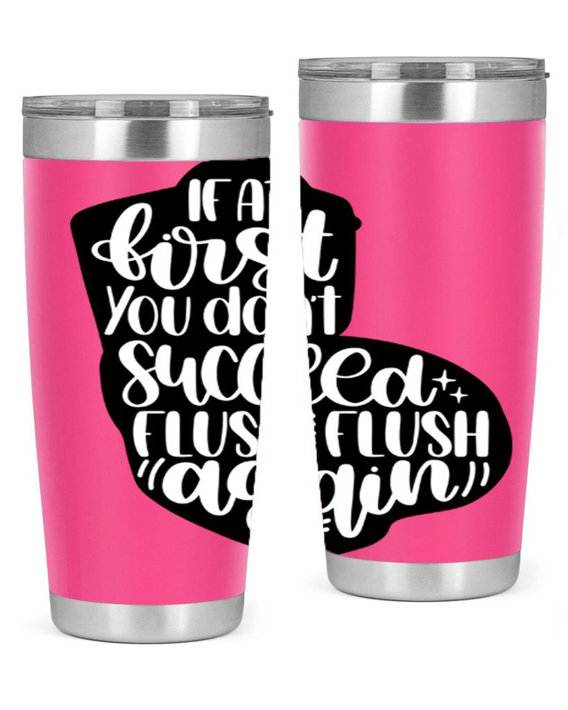 if at first you dont 28#- bathroom- Tumbler