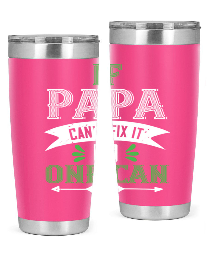 if papa cant fix it 31#- grandpa - papa- Tumbler