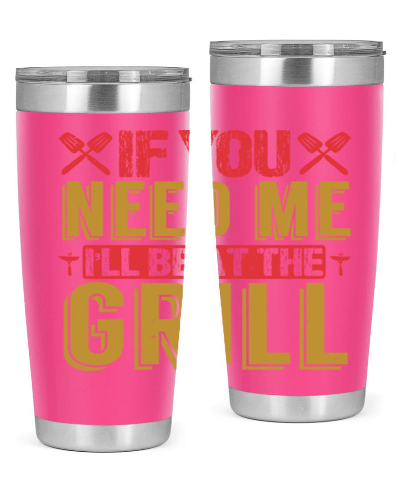 if you need me ill be at the grill 35#- bbq- Tumbler