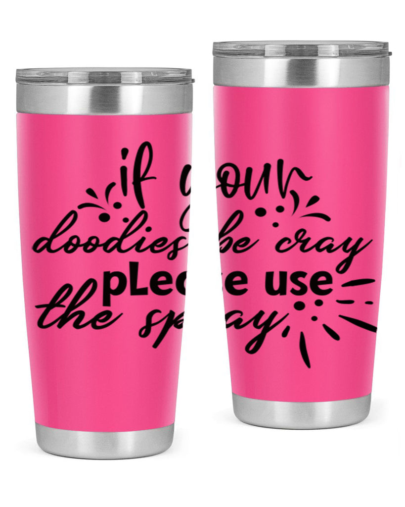 if your doodies be cray please use the spray 68#- bathroom- Tumbler