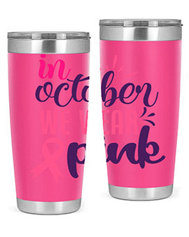 in october we wear pink Style 9#- breast cancer- Tumbler
