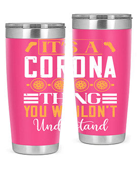it’s a corona thing you wouldn’t understand Style 29#- corona virus- Tumbler