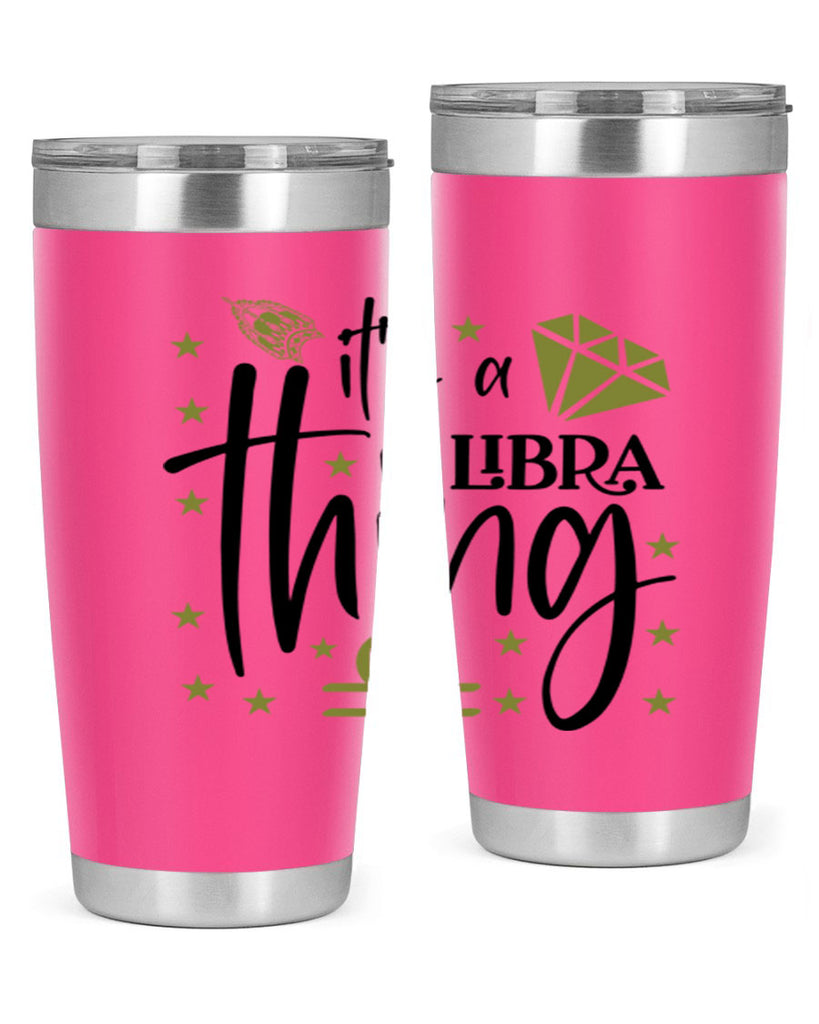 its a Libra thing 269#- zodiac- Tumbler