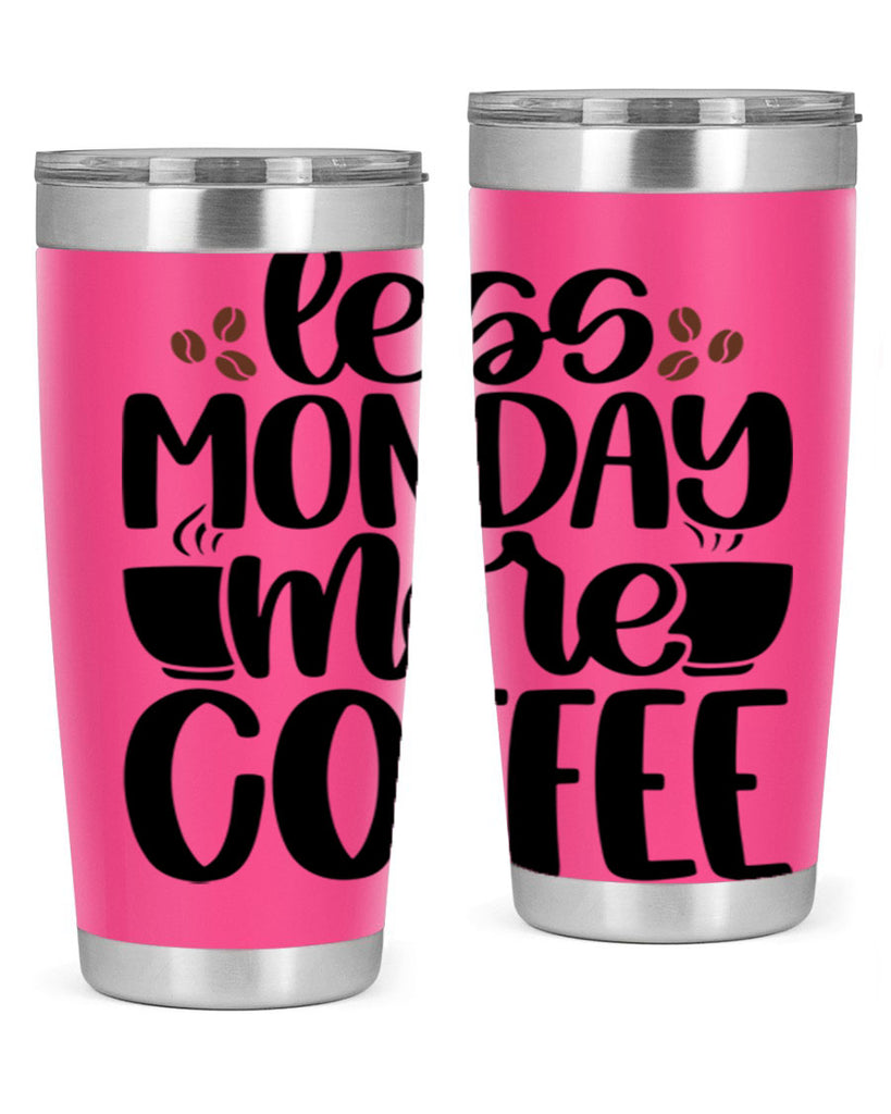 less monday more coffee 80#- coffee- Tumbler