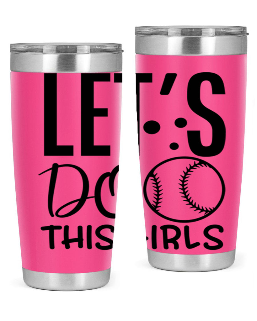 lets do this girls 2281#- softball- Tumbler