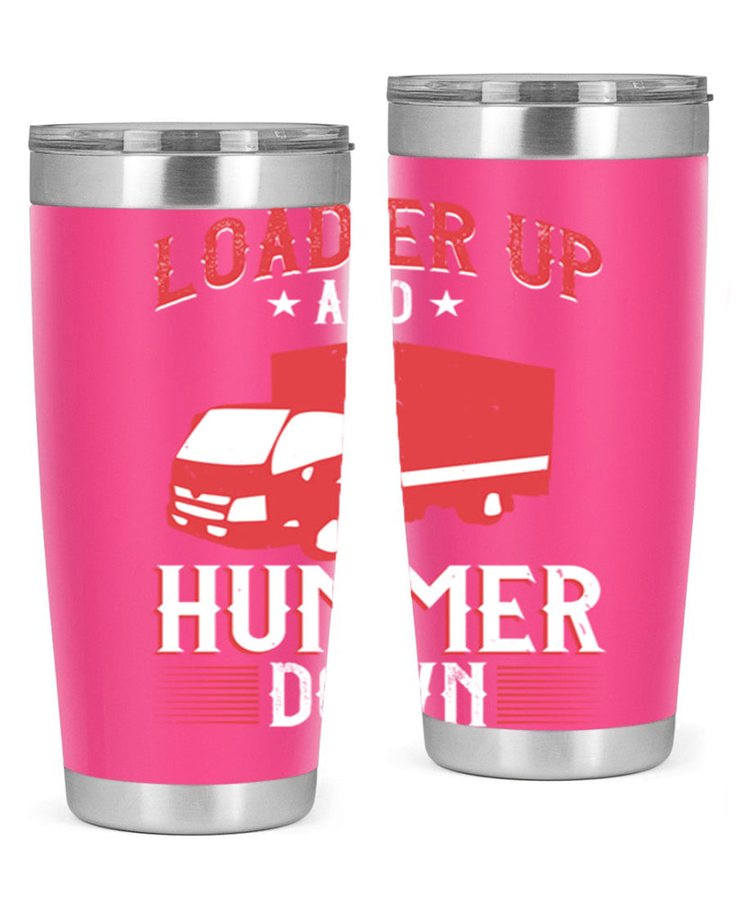 loader up and hummer down Style 32#- truck driver- tumbler