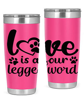 love is a four legged word Style 74#- dog- Tumbler