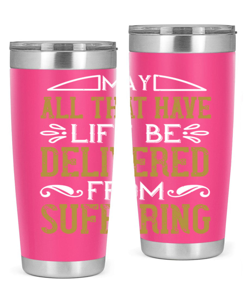 may all that have life be delivered from suffering 31#- vegan- Tumbler