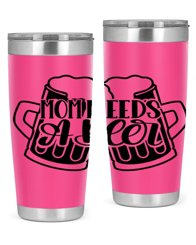 mom needs a beer 25#- beer- Tumbler
