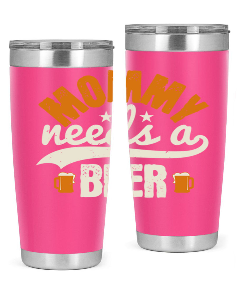 mommy needs a beer 60#- beer- Tumbler
