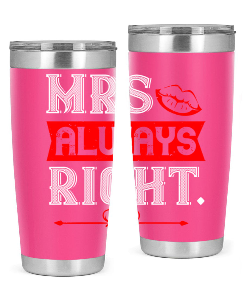 mrs always right 40#- valentines day- Tumbler