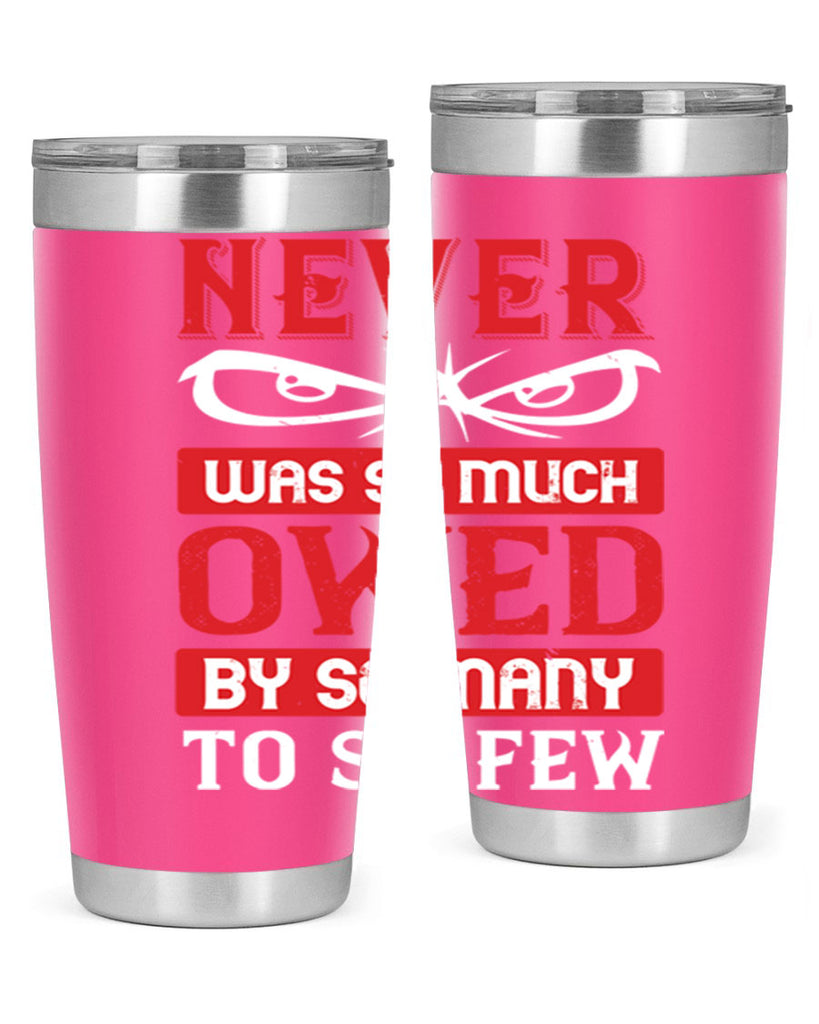 never was so much owed by so many to so few 41#- Veterns Day- Tumbler