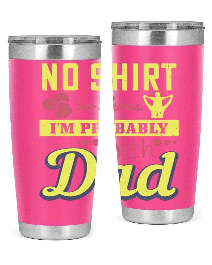 no shirt no shoes…i’m probably with dad 196#- fathers day- Tumbler