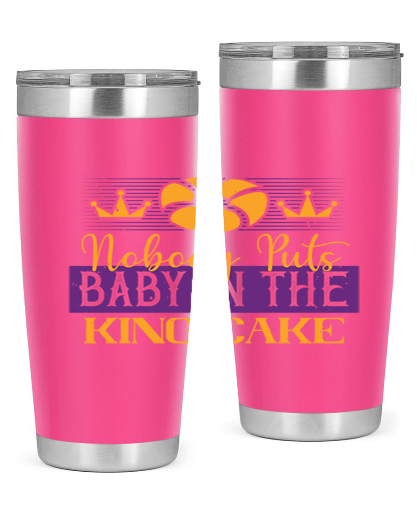 nobody puts baby in the king cake 41#- mardi gras- Tumbler