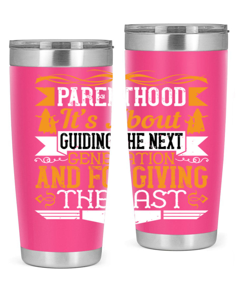 parenthood…it’s about guiding the next generation and forgiving the last 30#- Parents Day- Tumbler