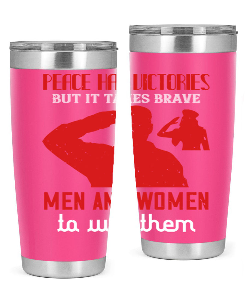 peace has victories but it takes brave 94#- Veterns Day- Tumbler