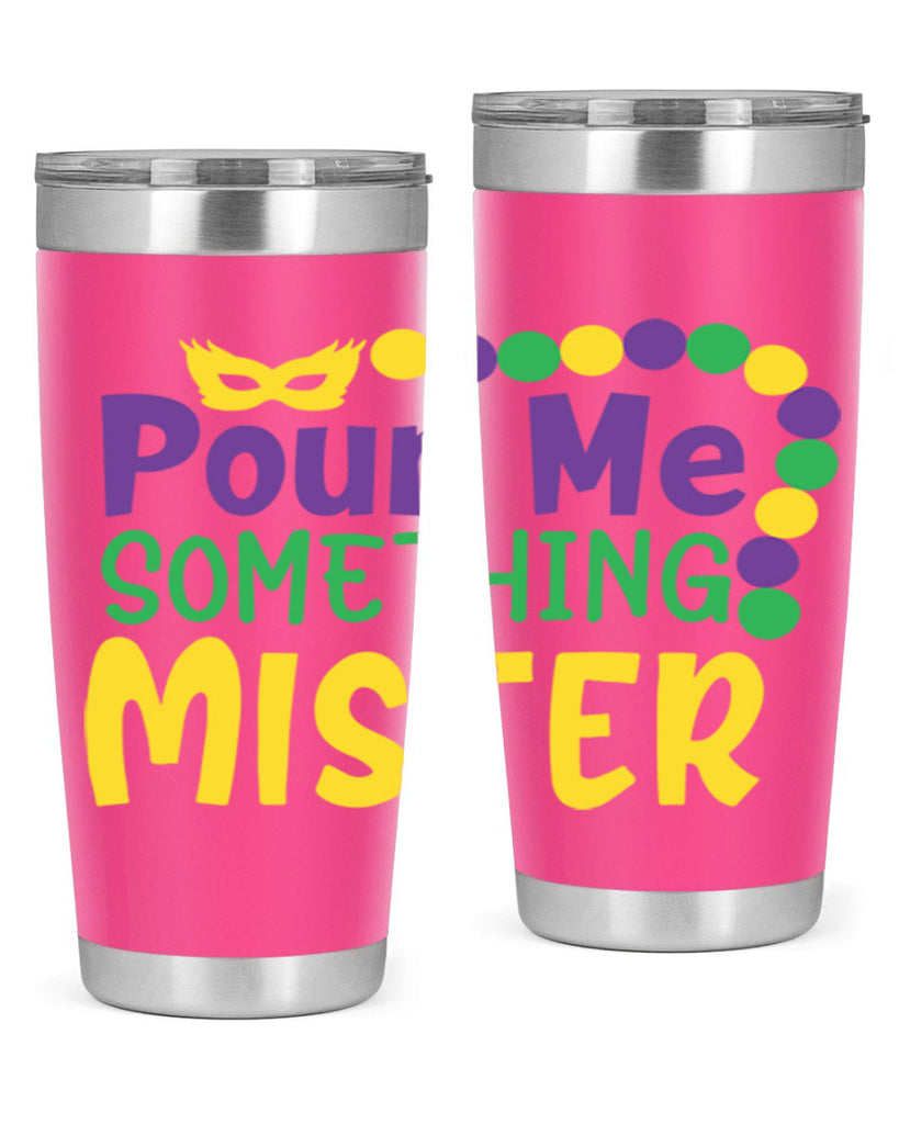 pour me something mister 75#- mardi gras- Tumbler