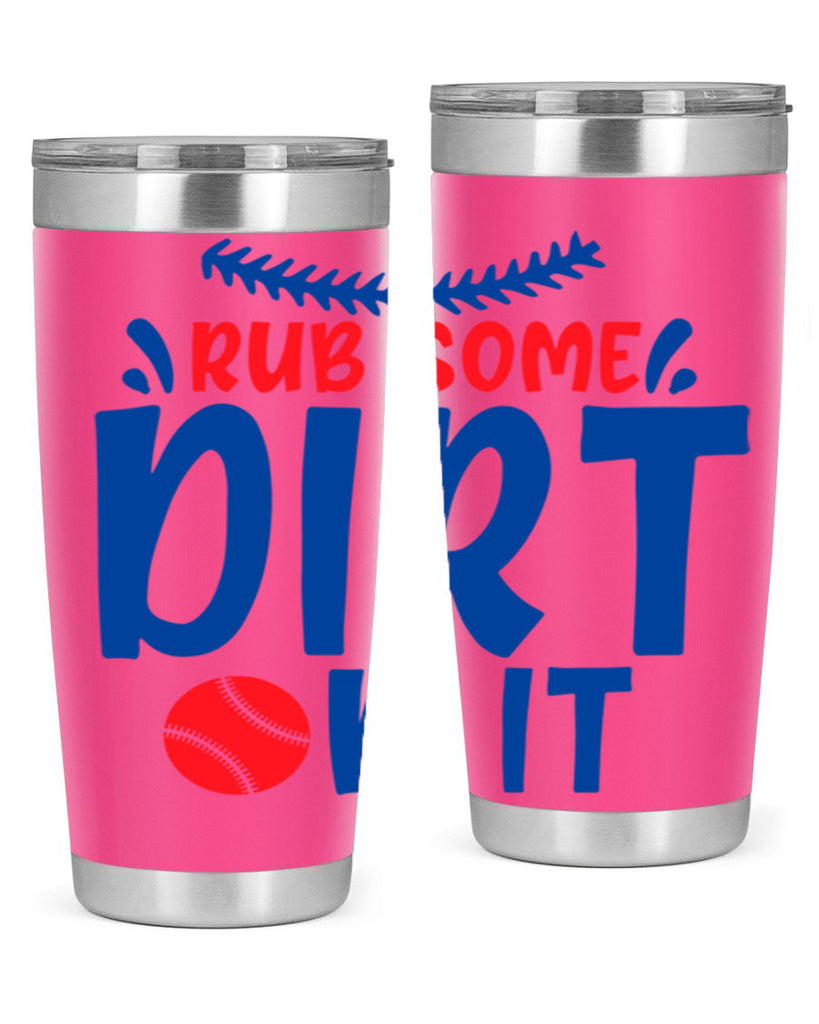 rub some dirt on it 2030#- baseball- Tumbler