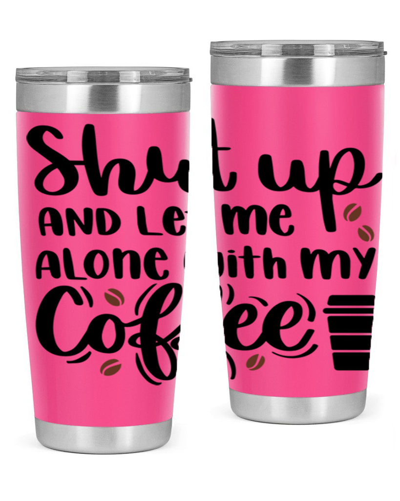 shut up and let me alone 36#- coffee- Tumbler