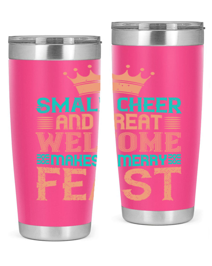 small cheer and great welcome makes a merry feast 17#- thanksgiving- Tumbler