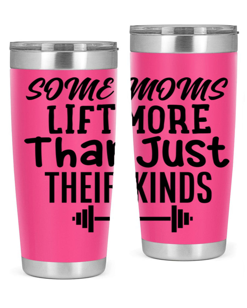 some moms lift more than just their kinds 18#- gym- Tumbler