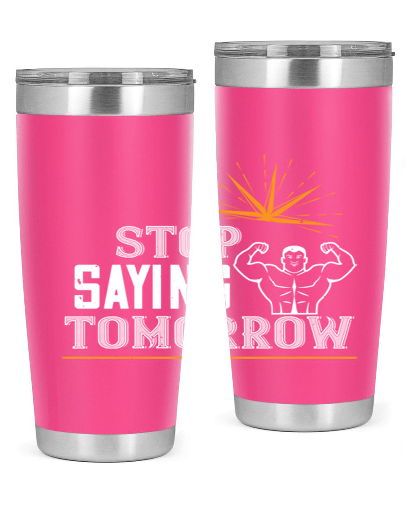 stop saying tomorrow 3#- gym- Tumbler