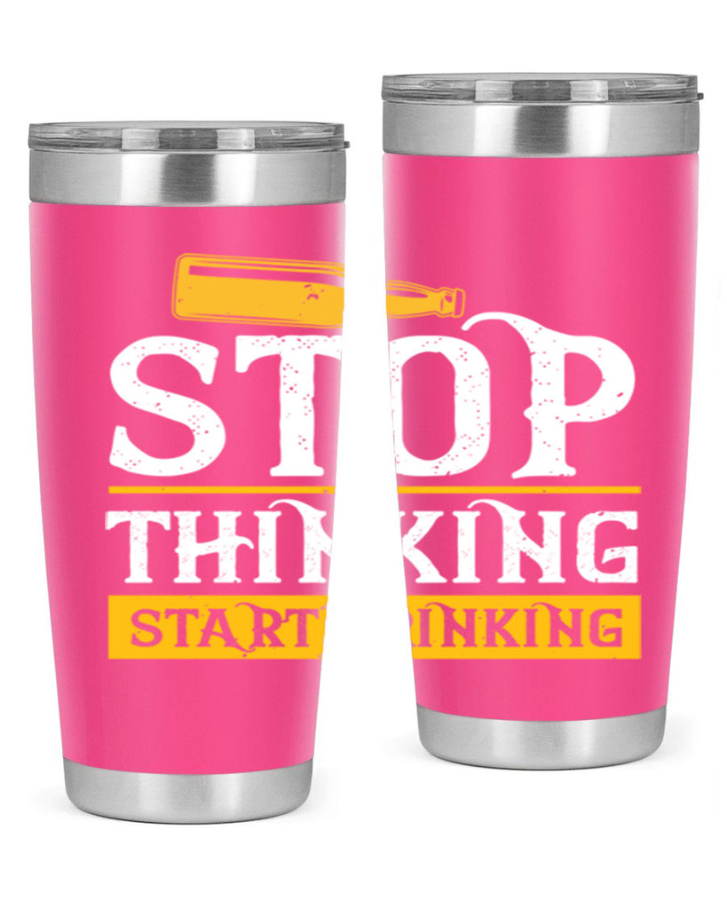 stop thinking start drinking 11#- beer- Tumbler