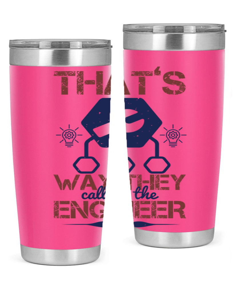 thats way they call me the engineer Style 37#- engineer- tumbler