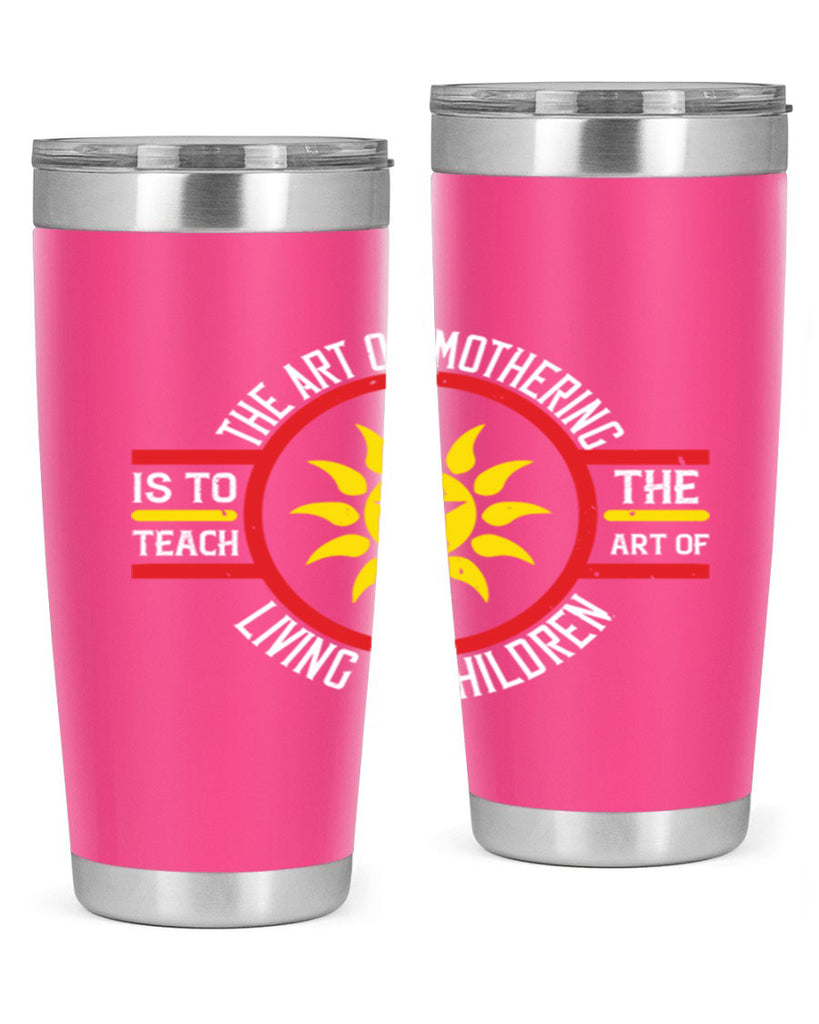 the art of mothering 35#- mothers day- Tumbler