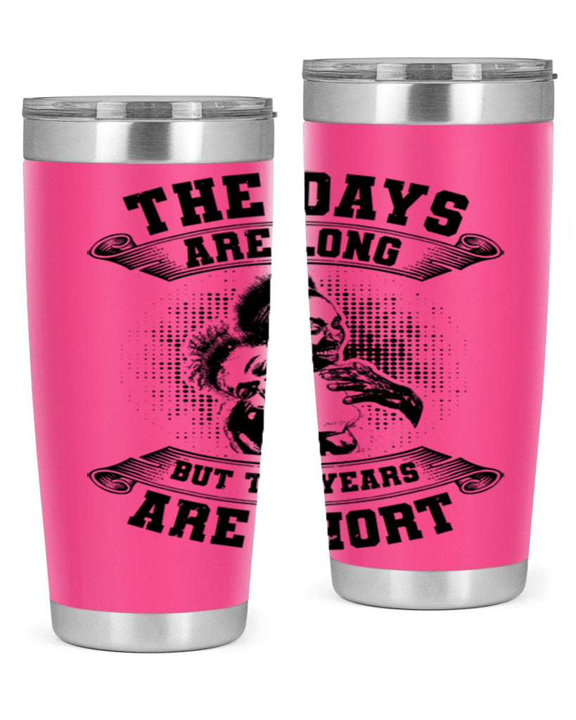 the days are long but the years are short 28#- mothers day- Tumbler
