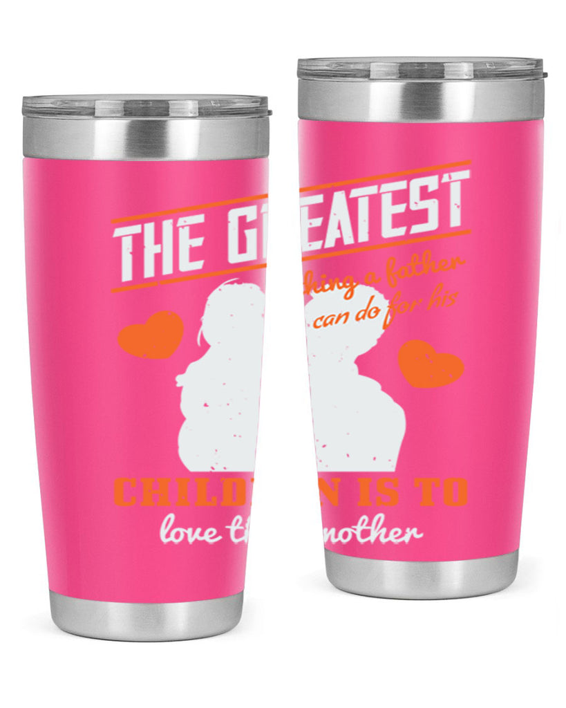 the greatest thing a father 162#- fathers day- Tumbler