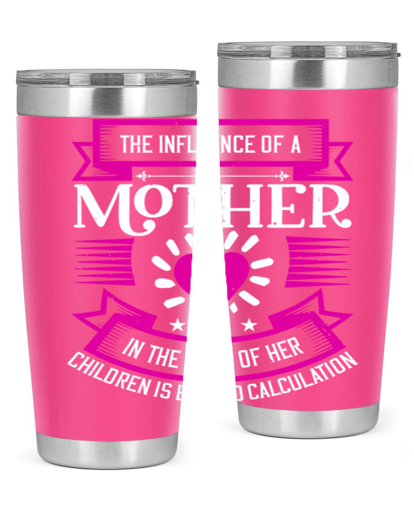 the influence of a mother 31#- mothers day- Tumbler